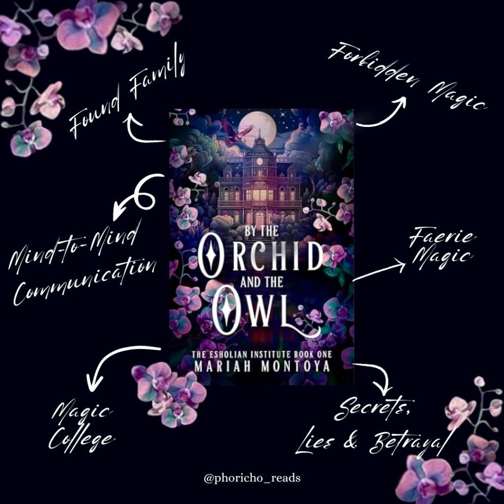 Cover of By The ORchid and The Owl by Mariah Montoya with the tropes: Forbidden magic, found family, faerie magic, magic college, mind-to-mind communication and secrets, lies and betrayal