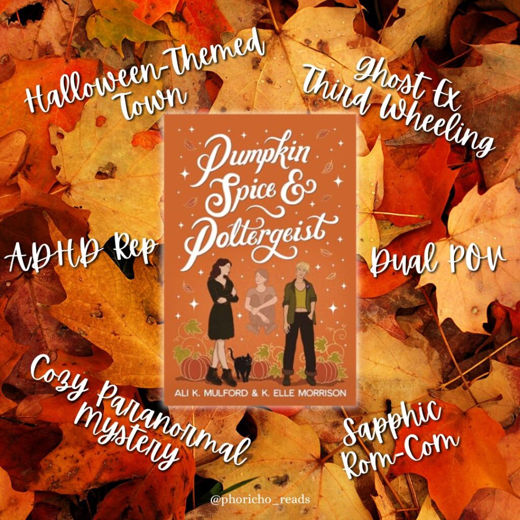 Cover of 'Pumpkin Spice and Poltergeist' by Ali K. Mulford and K. Elle Morrison with the features: Halloween-themed town, ghost ex third wheeling, ADHD rep, Dual POV, Cozy paranormal mystery and sapphic rom-com